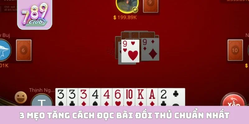 3 mẹo tăng cách đọc bài đối thủ chuẩn nhất