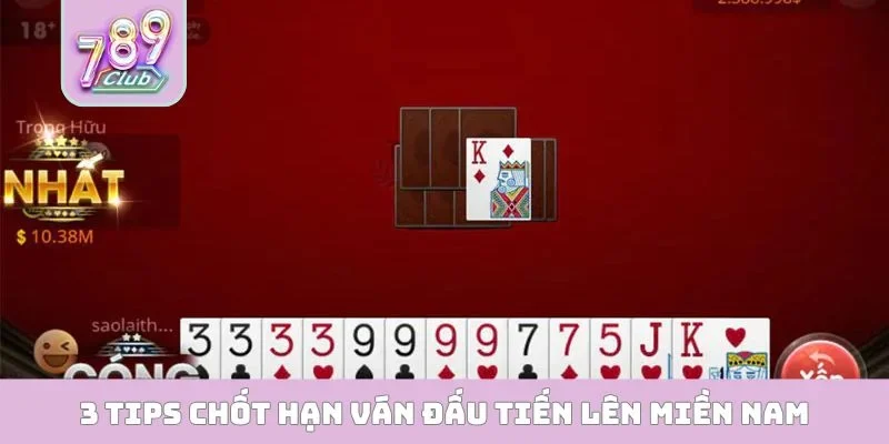 3 tips chốt hạn ván đấu Tiến Lên Miền Nam