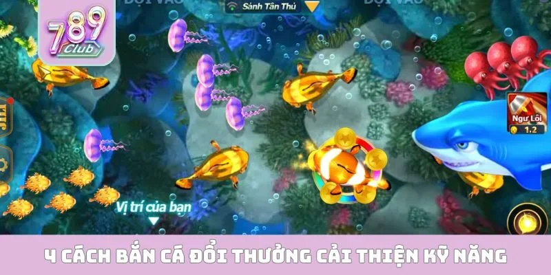 4 cách bắn cá đổi thưởng cải thiện kỹ năng