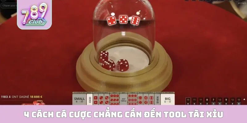 4 cách cá cược chẳng cần đến tool tài xỉu