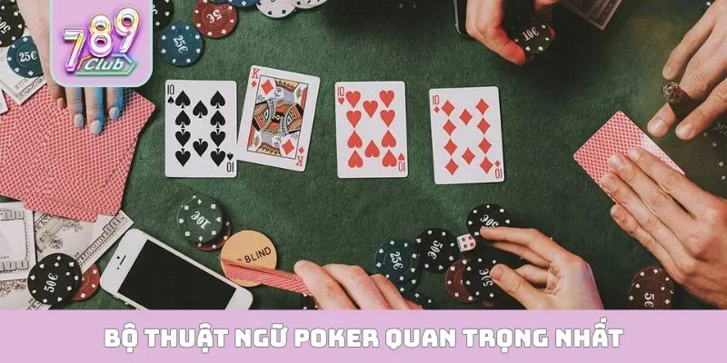 Bộ thuật ngữ poker quan trọng nhất