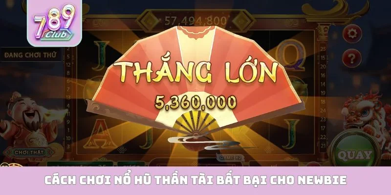 Cách chơi nổ hũ thần tài bất bại cho newbie