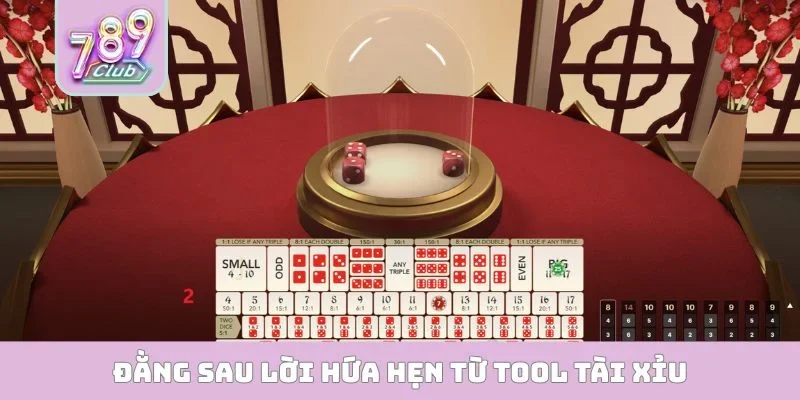 Đằng sau lời hứa hẹn từ tool tài xỉu