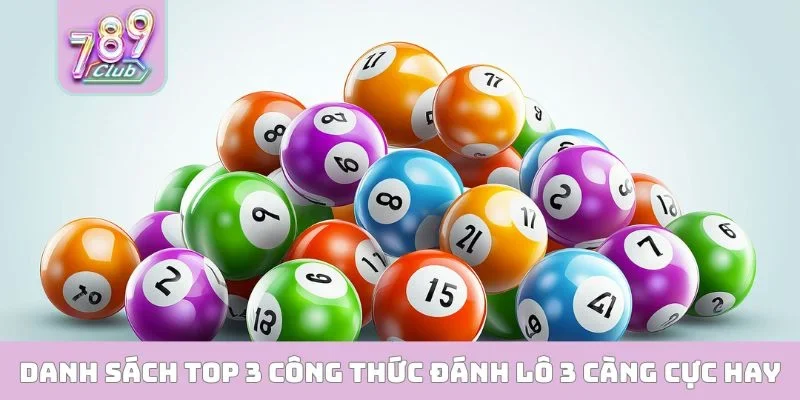 Công Thức Đánh Lô 3 Càng - Giải Mã Tuyệt Chiêu Kiếm Tiền Danh sách TOP 3 công thức đánh lô 3 càng cực hay
