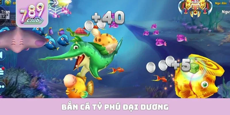 Bắn cá Tỷ Phú Đại Dương