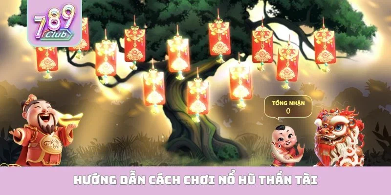 Cách chơi nổ hũ thần tài