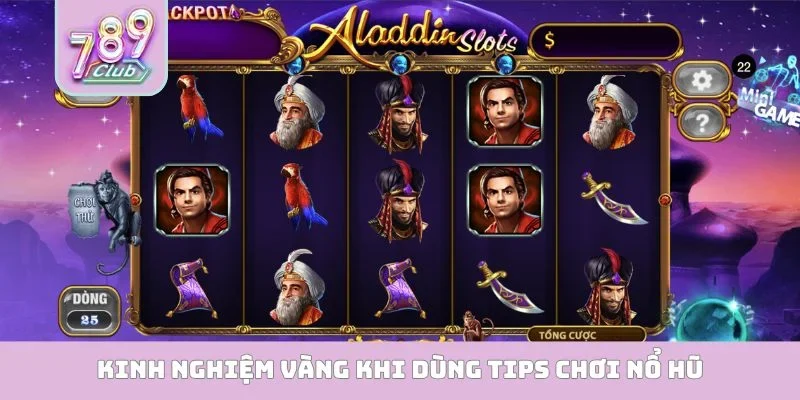 Kinh nghiệm vàng khi dùng tips chơi nổ hũ