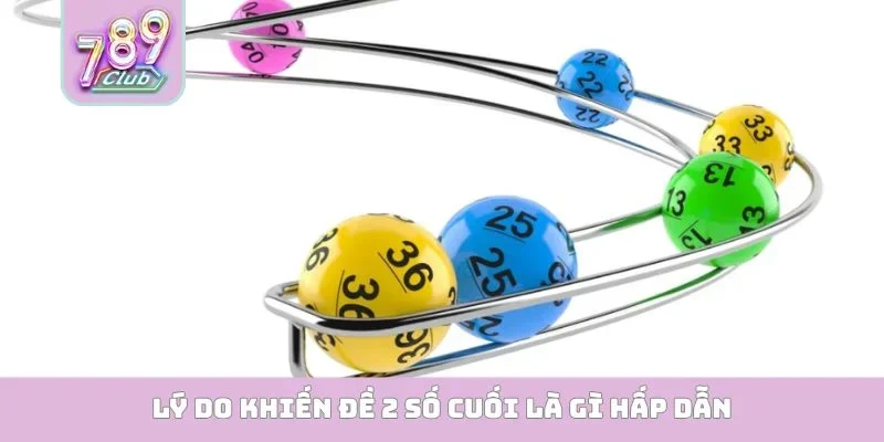Lý do khiến đề 2 số cuối là gì hấp dẫn