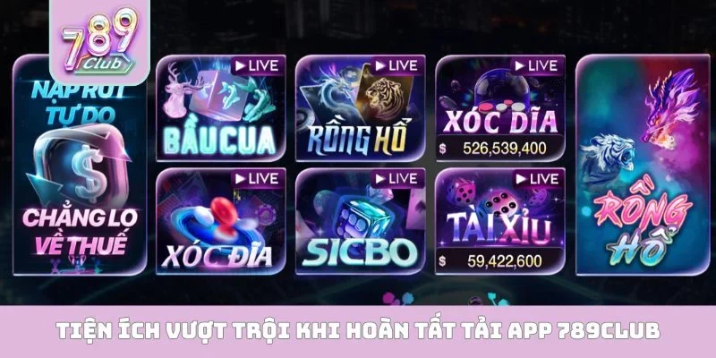 Tải app 789club Tiện ích vượt trội khi hoàn tất tải app 789Club
