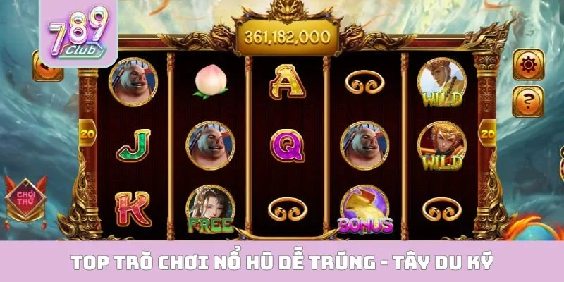 Top trò chơi nổ hũ dễ trúng - Tây Du Ký