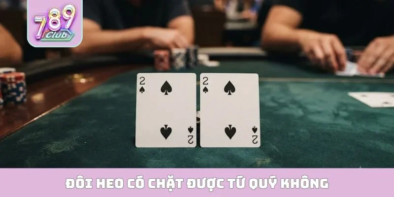 Đôi heo có chặt được tứ quý không
