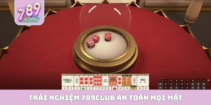 Trải nghiệm 789CLUB an toàn mọi mặt