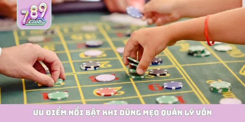 Ưu điểm nổi bật khi dùng mẹo quản lý vốn