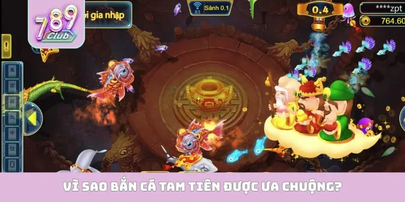 Vì sao bắn cá tam tiên được ưa chuộng?